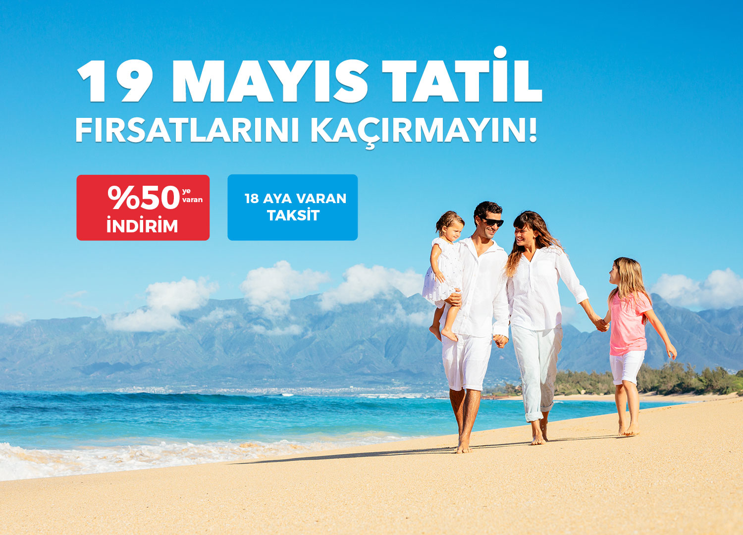 19 Mayıs hafta sonu tatil fırsatlarını kaçırmayın!