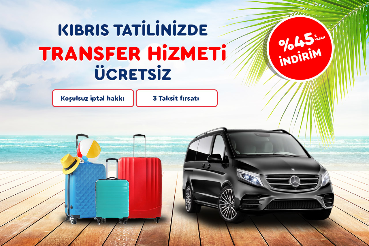 Kıbrıs Tatilinizde Havalimanı & Otel Transfer Hizmeti Ücretsiz!