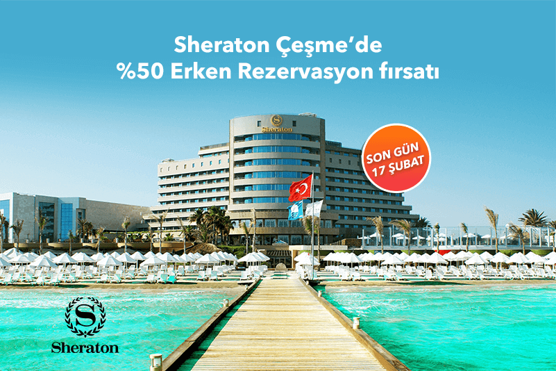 Sheraton Çeşme'de %50 Erken Rezervasyon Fırsatı